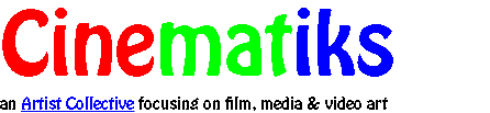 Cinematiks an Artist Collective focusing on film, media & video art